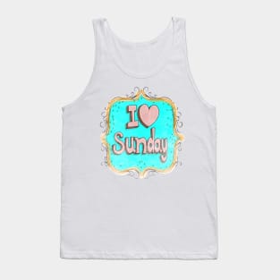 i love sunday Tank Top